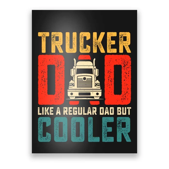 Trucker Dad Like A Regular Dad But Cooler Poster