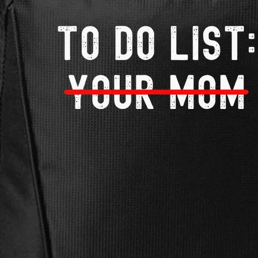 To Do List Your Mom Sarcastic To Do List Ur Mom Funny Meme City Backpack