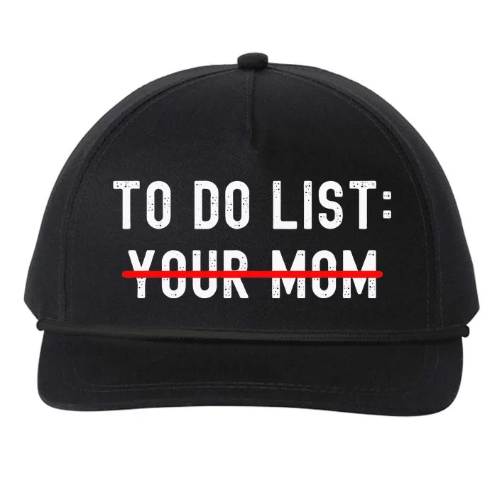 To Do List Your Mom Sarcastic To Do List Ur Mom Funny Meme Snapback Five-Panel Rope Hat