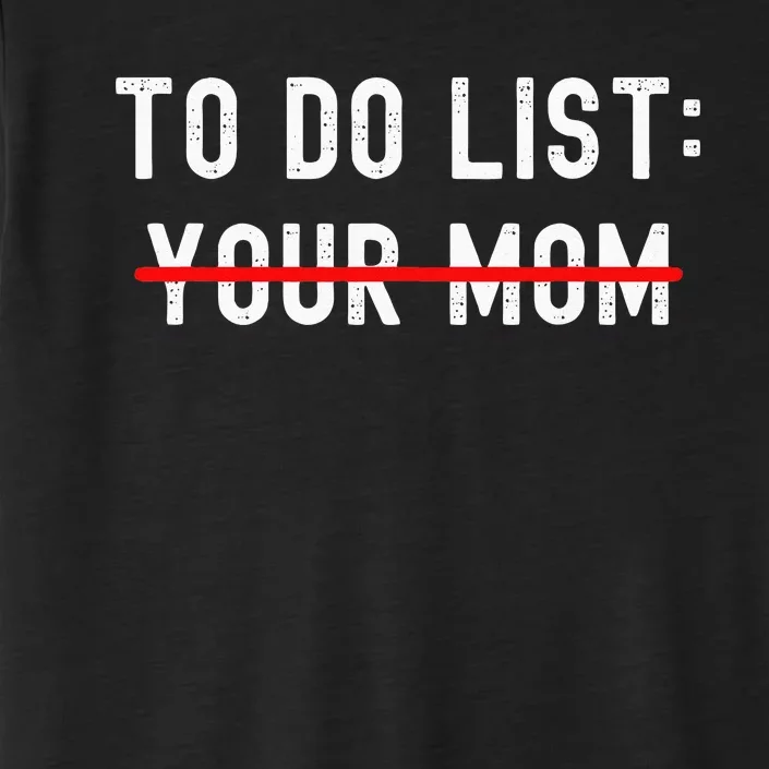 To Do List Your Mom Sarcastic To Do List Ur Mom Funny Meme ChromaSoft Performance T-Shirt