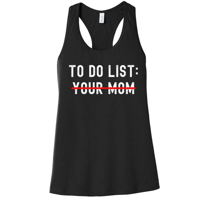 To Do List Your Mom Sarcastic To Do List Ur Mom Funny Meme Women's Racerback Tank