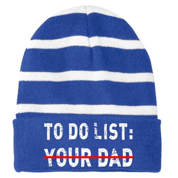 To Do List Your Dad Funny Mom Joke Sarcastic Todo List Gift Striped Beanie with Solid Band