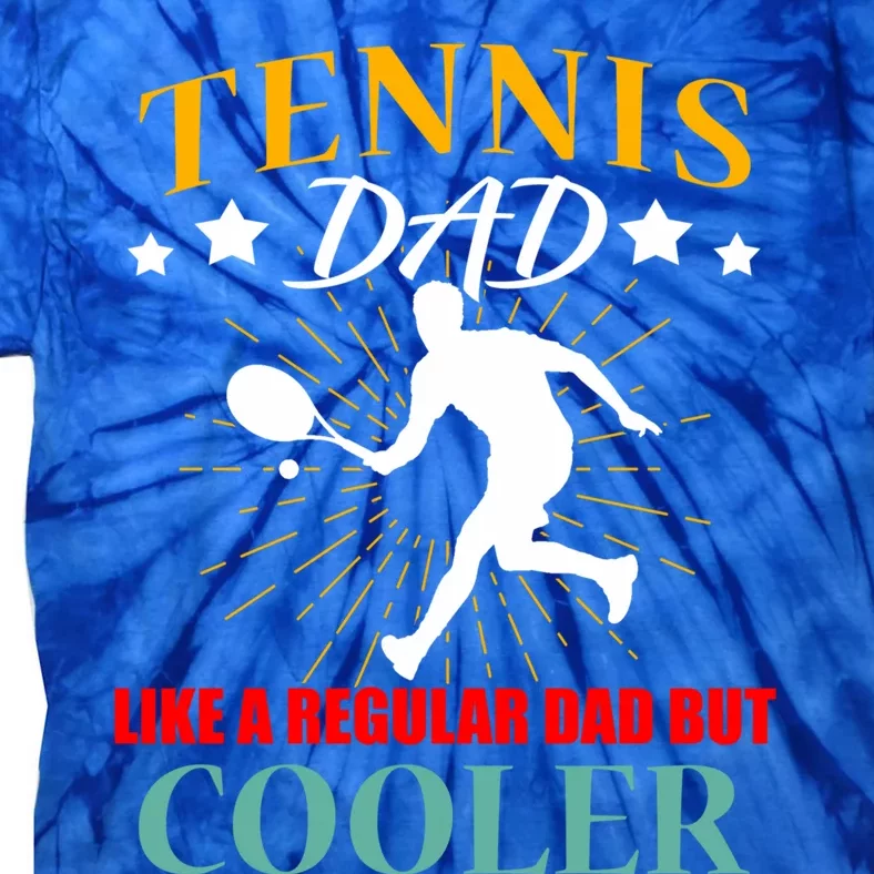 Tennis Dad Like A Regular Dad But Cooler Dad Tennis Dads Meaningful Gift Tie-Dye T-Shirt