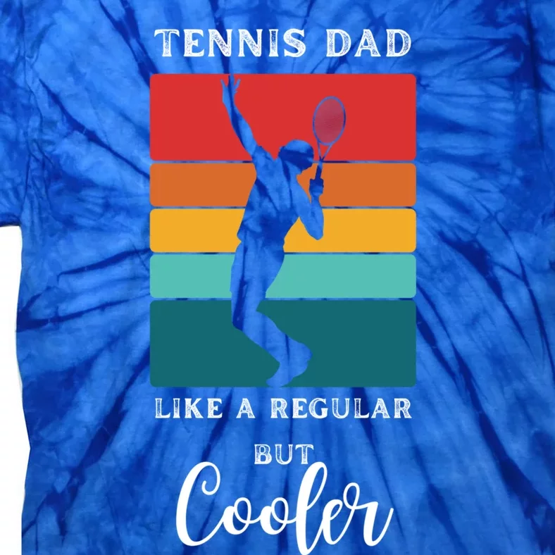 Tennis Dad Like A Regular Dad But Cooler Funny Tennis Gift Tie-Dye T-Shirt