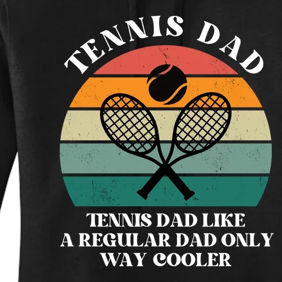 Tennis Dad Like A Regular Dad Only Way Cooler Women's Pullover Hoodie