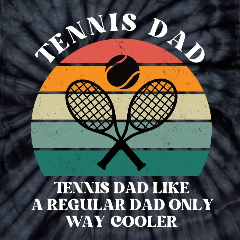 Tennis Dad Like A Regular Dad Only Way Cooler Tie-Dye T-Shirt