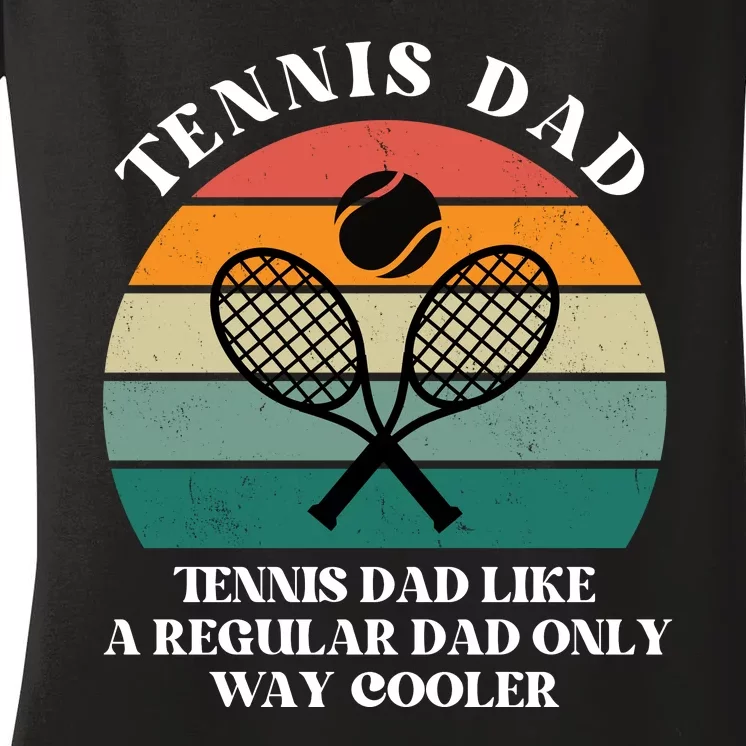 Tennis Dad Like A Regular Dad Only Way Cooler Women's V-Neck T-Shirt