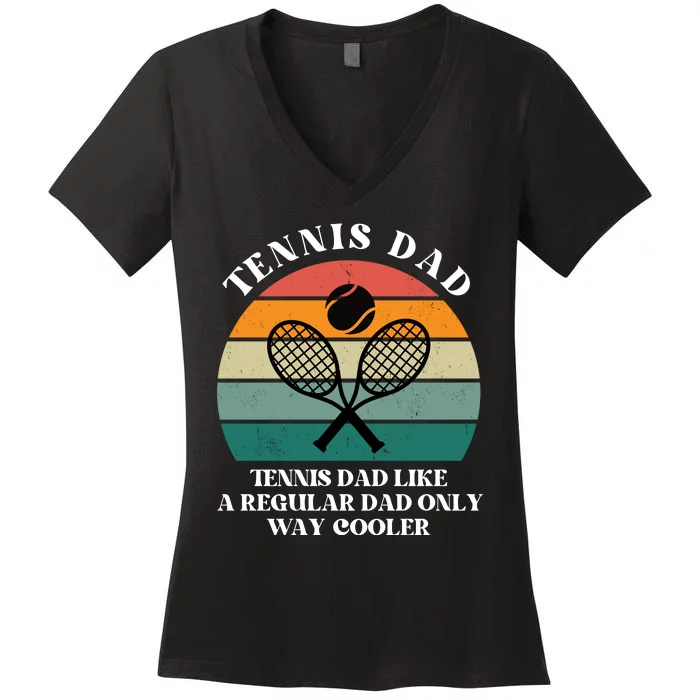 Tennis Dad Like A Regular Dad Only Way Cooler Women's V-Neck T-Shirt