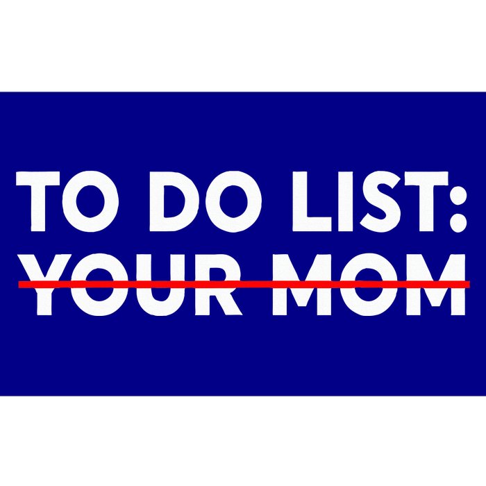 To Do List Your Mom Funny Trash Talk Bumper Sticker