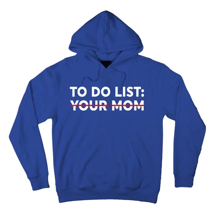 To Do List Your Mom Funny Trash Talk Tall Hoodie