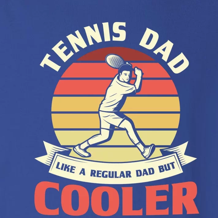 Tennis Dad Like A Regular Dad But Cooler Tennis Dads Meaningful Gift Toddler Long Sleeve Shirt