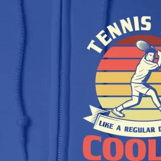 Tennis Dad Like A Regular Dad But Cooler Tennis Dads Meaningful Gift Full Zip Hoodie