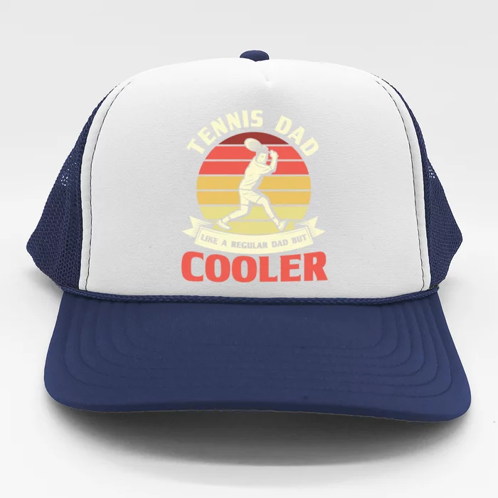 Tennis Dad Like A Regular Dad But Cooler Tennis Dads Meaningful Gift Trucker Hat