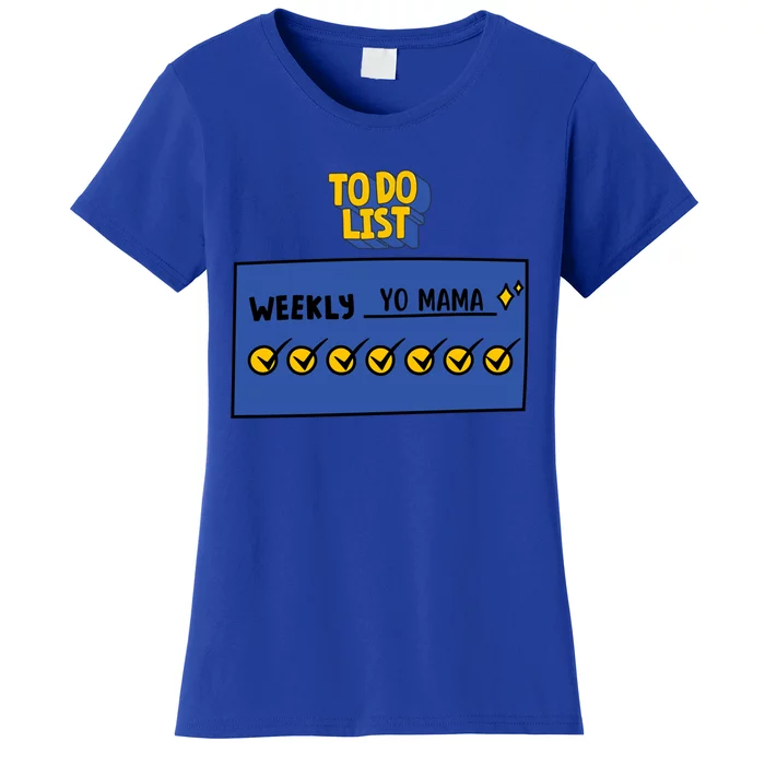 To Do List Weekly: Yo Mama Funny Sarcastic Your Mom Joke Gift Women's T-Shirt