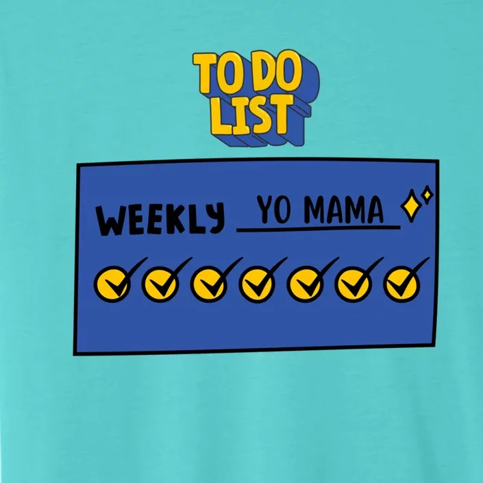 To Do List Weekly: Yo Mama Funny Sarcastic Your Mom Joke Gift ChromaSoft Performance T-Shirt