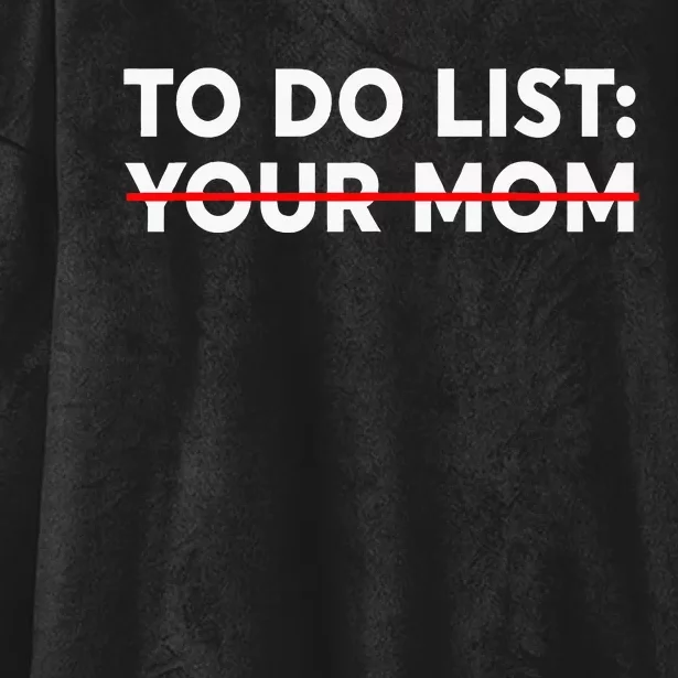 To Do List Your Mom Funny Trash Talk Hooded Wearable Blanket