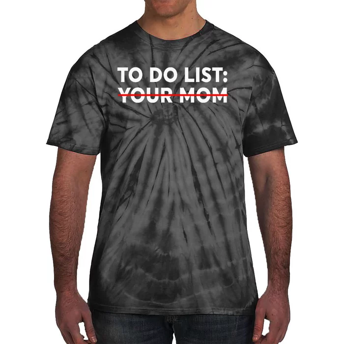 To Do List Your Mom Funny Trash Talk Tie-Dye T-Shirt