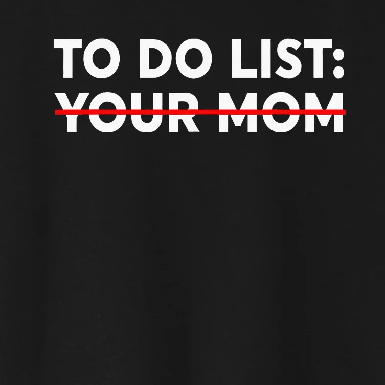 To Do List Your Mom Funny Trash Talk Women's Crop Top Tee