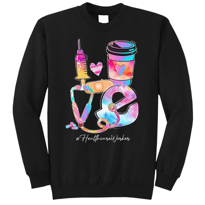 Tie Dye Love Healthcare Worker Stethoscope Nursing Nurse Day Tall Sweatshirt