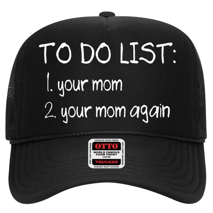 To Do List Your Mom Funny Dirty Adult Humor Joke High Crown Mesh Trucker Hat