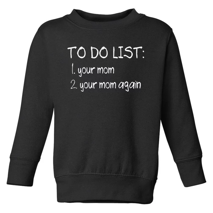 To Do List Your Mom Funny Dirty Adult Humor Joke Toddler Sweatshirt