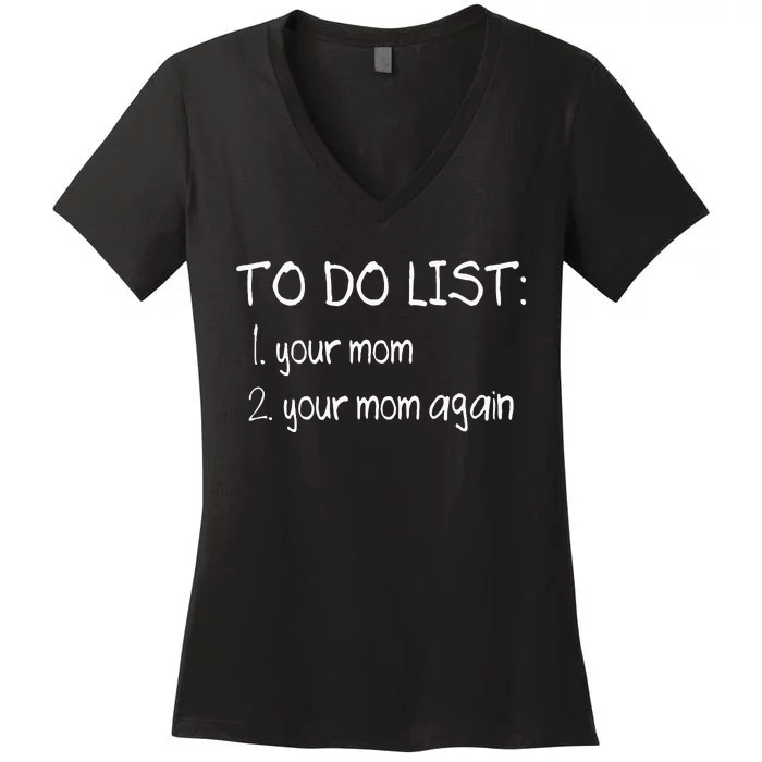 To Do List Your Mom Funny Dirty Adult Humor Joke Women's V-Neck T-Shirt