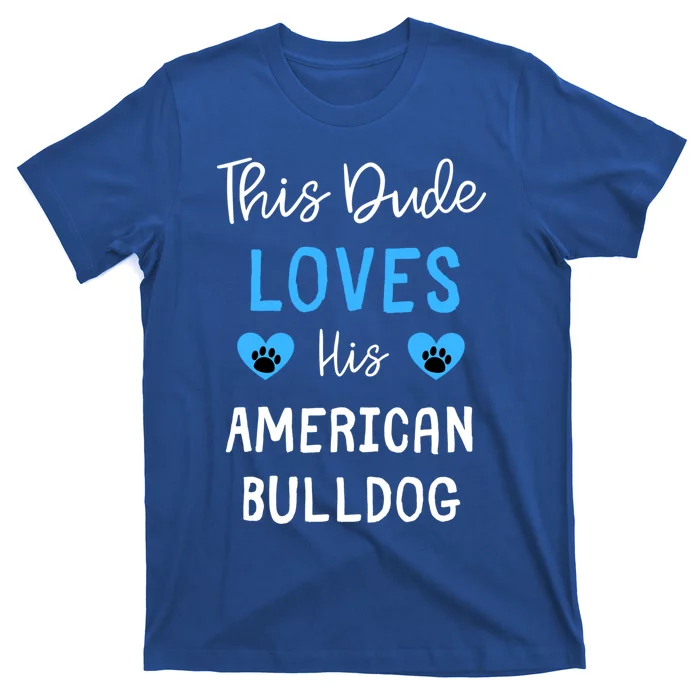 This Dude Loves His American Bulldog Gift T-Shirt