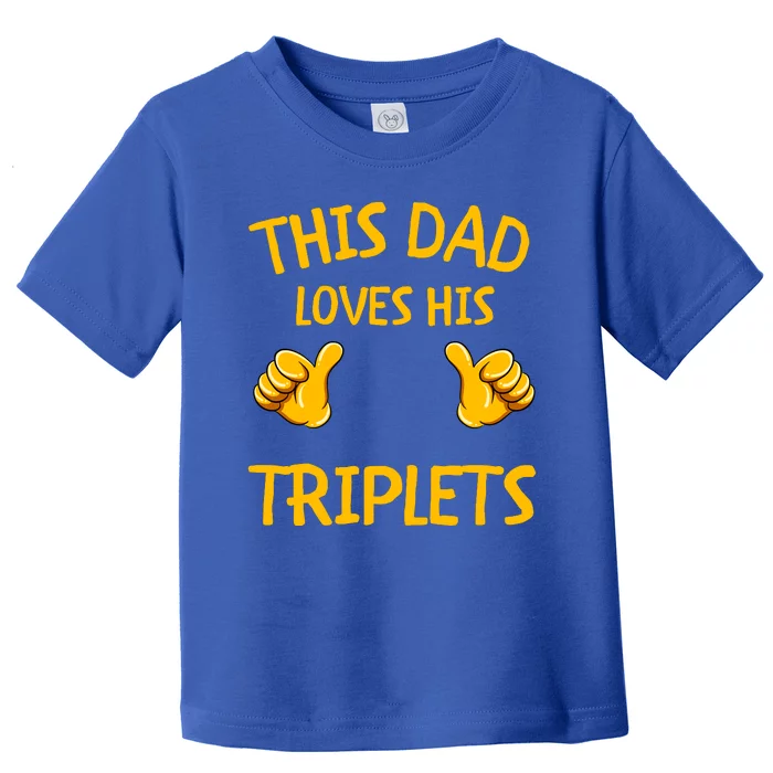 This Dad Loves His Triplets Toddler T-Shirt