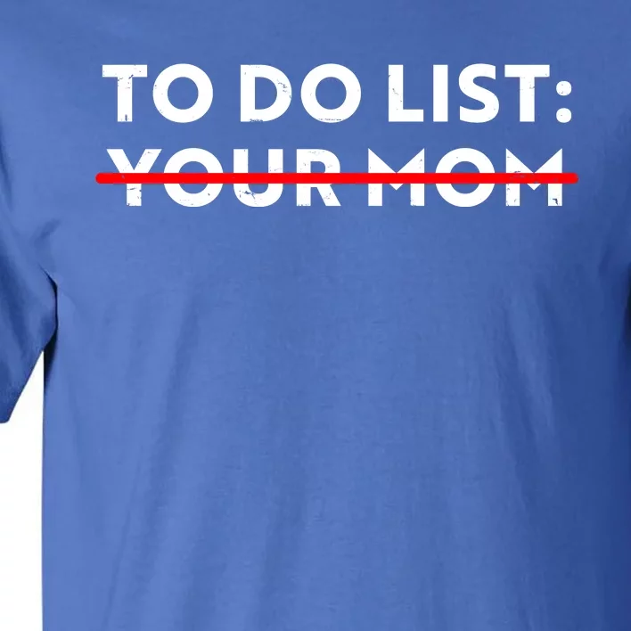 To Do List Your Mom Tall T-Shirt