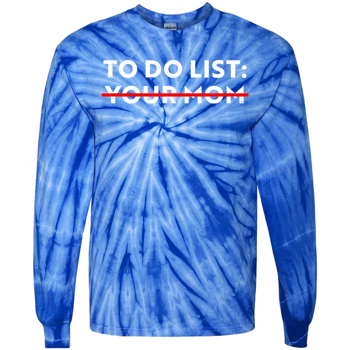 To Do List Your Mom Tie-Dye Long Sleeve Shirt