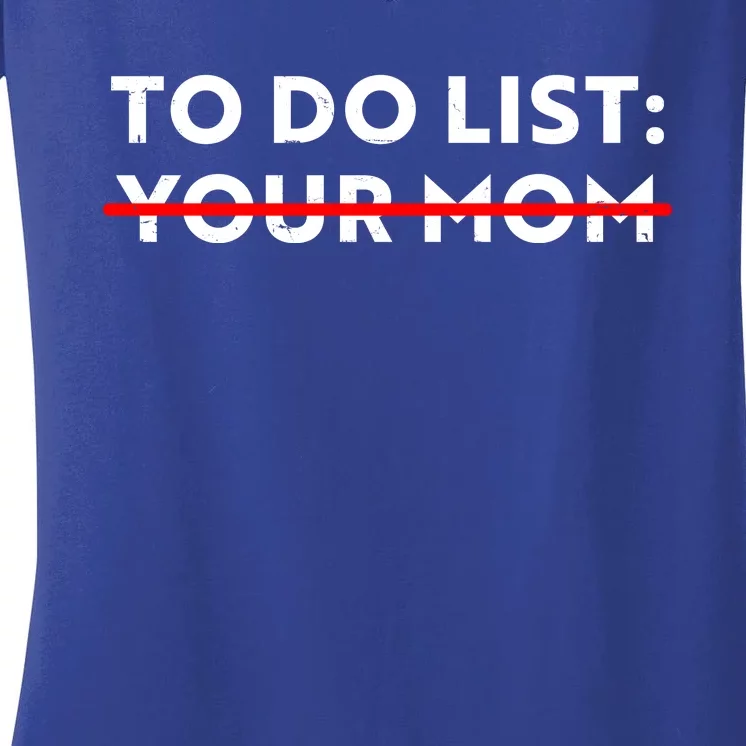 To Do List Your Mom Women's V-Neck T-Shirt