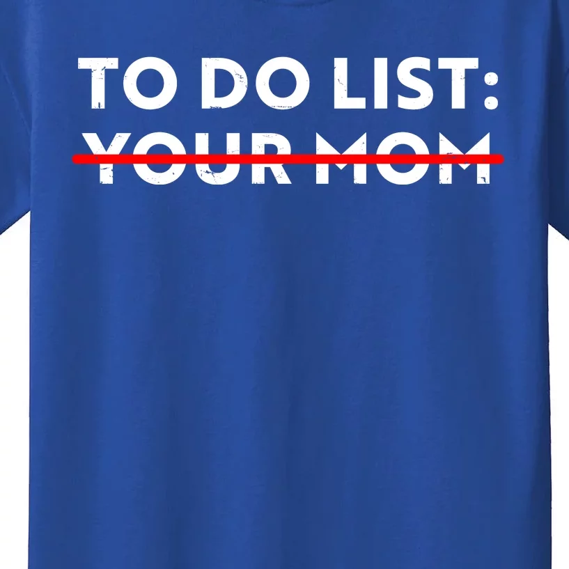 To Do List Your Mom Kids T-Shirt