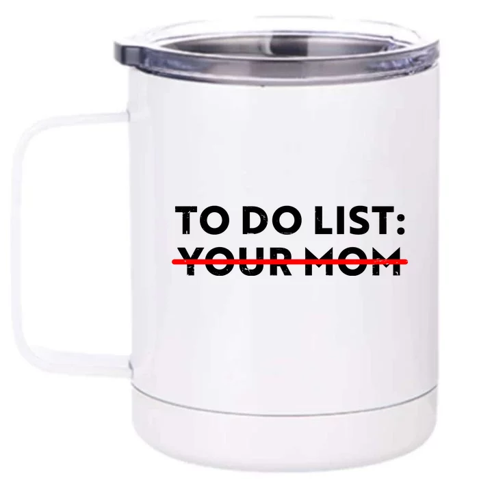 To Do List Your Mom Front & Back 12oz Stainless Steel Tumbler Cup