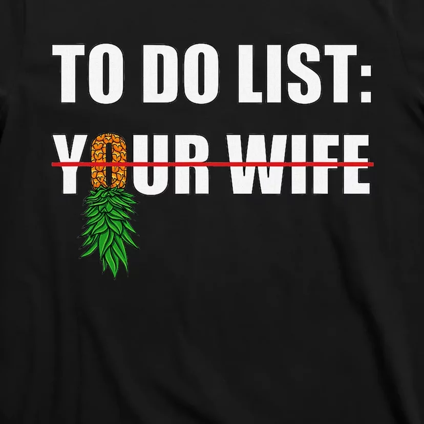 To Do List Your Wife Funny Swinger Upside Down Pineapple T-Shirt