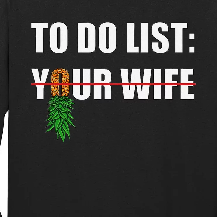 To Do List Your Wife Funny Swinger Upside Down Pineapple Tall Long Sleeve T-Shirt