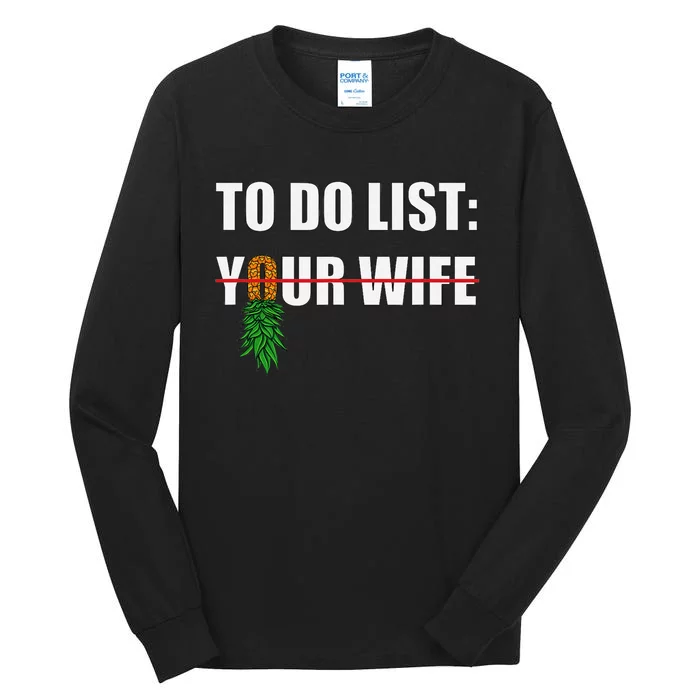 To Do List Your Wife Funny Swinger Upside Down Pineapple Tall Long Sleeve T-Shirt