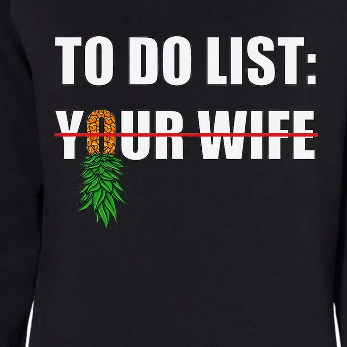 To Do List Your Wife Funny Swinger Upside Down Pineapple Womens California Wash Sweatshirt