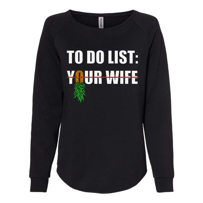 To Do List Your Wife Funny Swinger Upside Down Pineapple Womens California Wash Sweatshirt