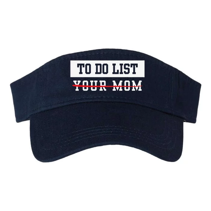 To Do List Your Mom Sarcastic To Do List Meme MotherS Day Valucap Bio-Washed Visor