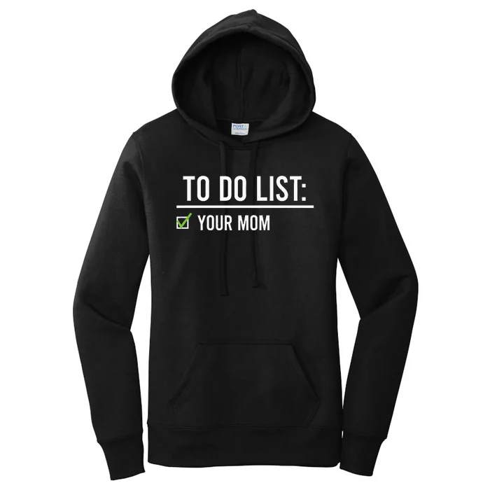 To Do List Your Mom To Do List Your Mom Your Sister Women's Pullover Hoodie