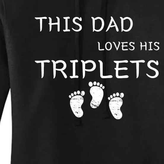 This Dad Loves His Triplets 3 Little Feet Triplet Dad Women's Pullover Hoodie