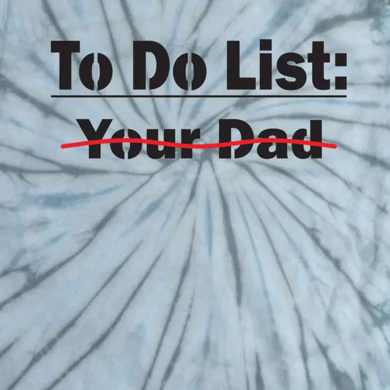 To Do List Your Dad Cute Gift Tie-Dye T-Shirt