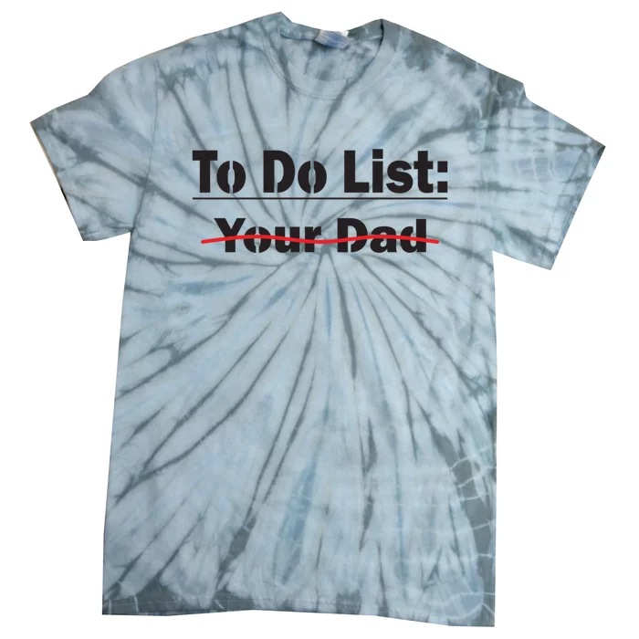 To Do List Your Dad Cute Gift Tie-Dye T-Shirt