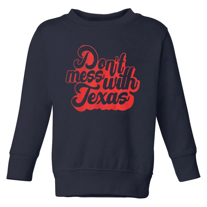 Texas DonT Mess With The Texas Toddler Sweatshirt