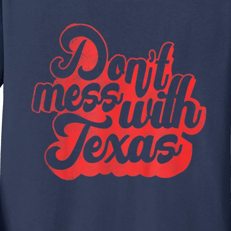 Texas DonT Mess With The Texas Kids Long Sleeve Shirt