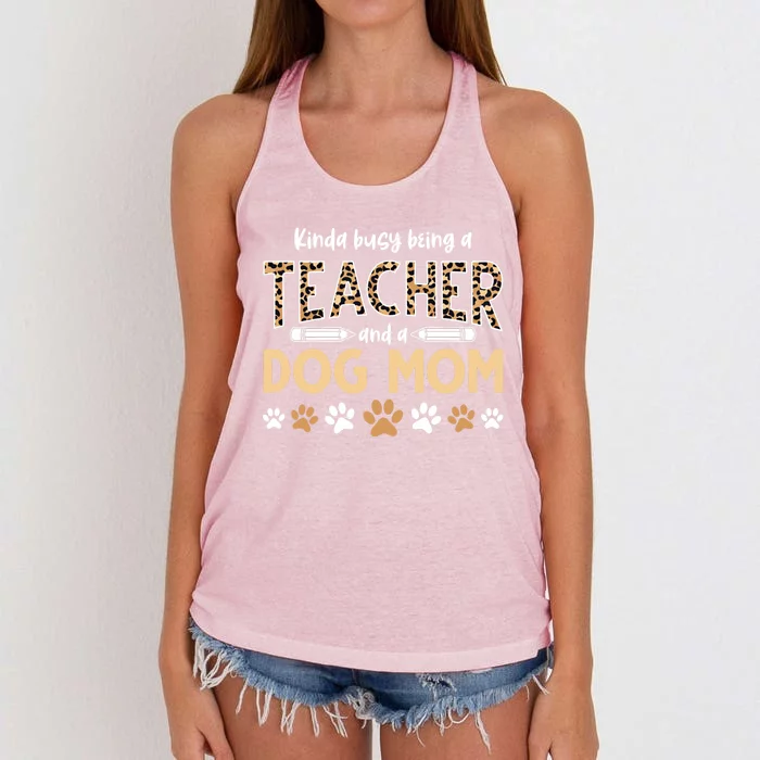 Teachers Dog Moms Kinda Busy Being A Teacher And A Dog Mom Meaningful Gift Women's Knotted Racerback Tank