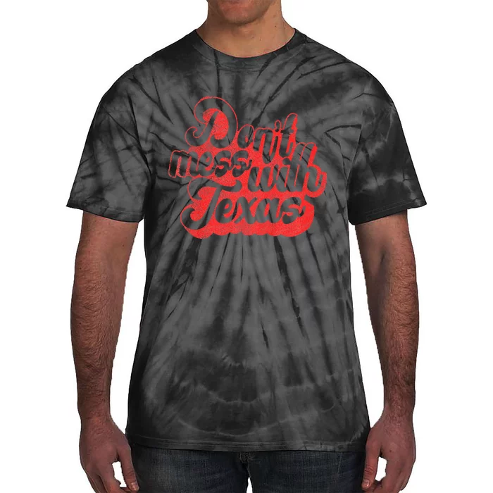 Texas DonT Mess With The Texas Tie-Dye T-Shirt