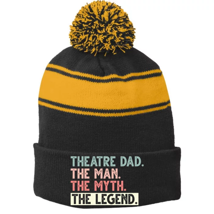 Theatre Dad Man Myth Legend Daddy Father's Day Stripe Pom Pom Beanie