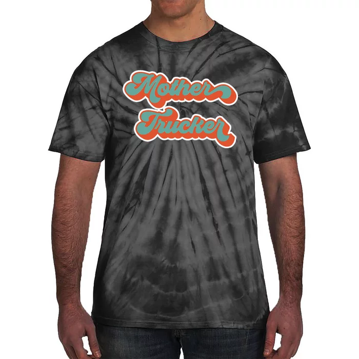 Truck Driver Mother Trucker Design Funny Mother Trucker Tie-Dye T-Shirt