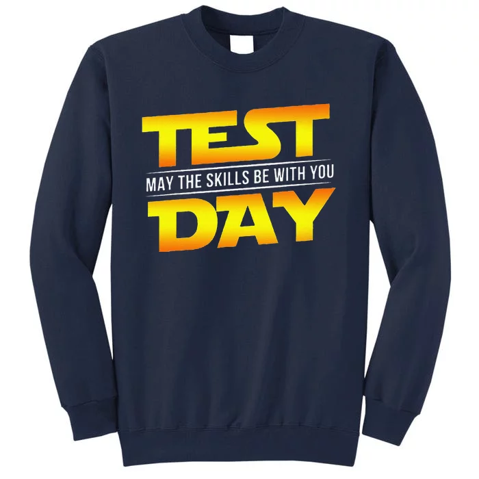 Test Day May The Skills Be With You Teacher Gift Tall Sweatshirt